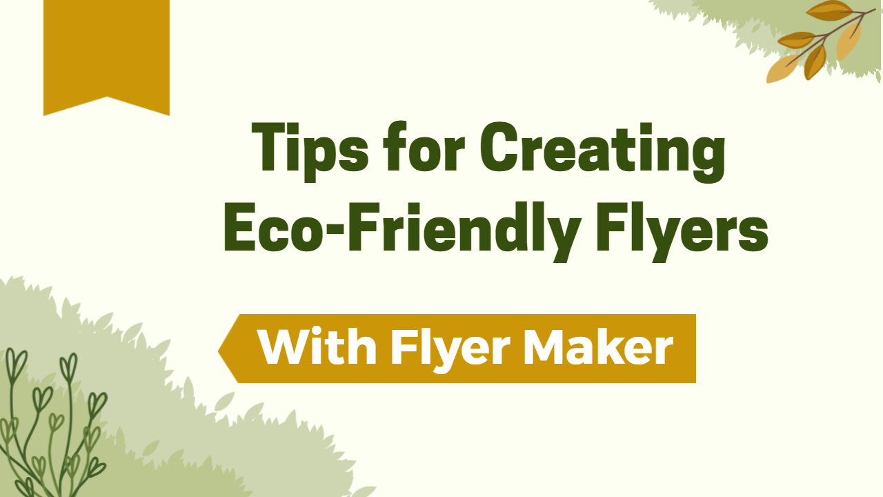 Tips for Creating Eco-Friendly Flyers with flyer maker