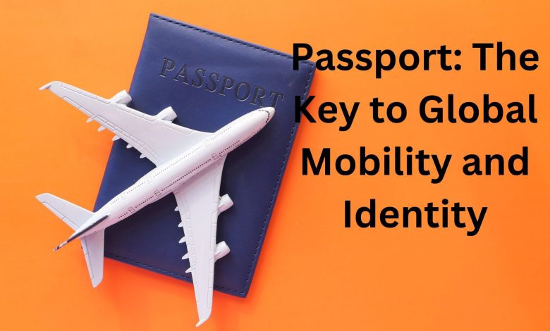 Passport: The Key to Global Mobility and Identity
