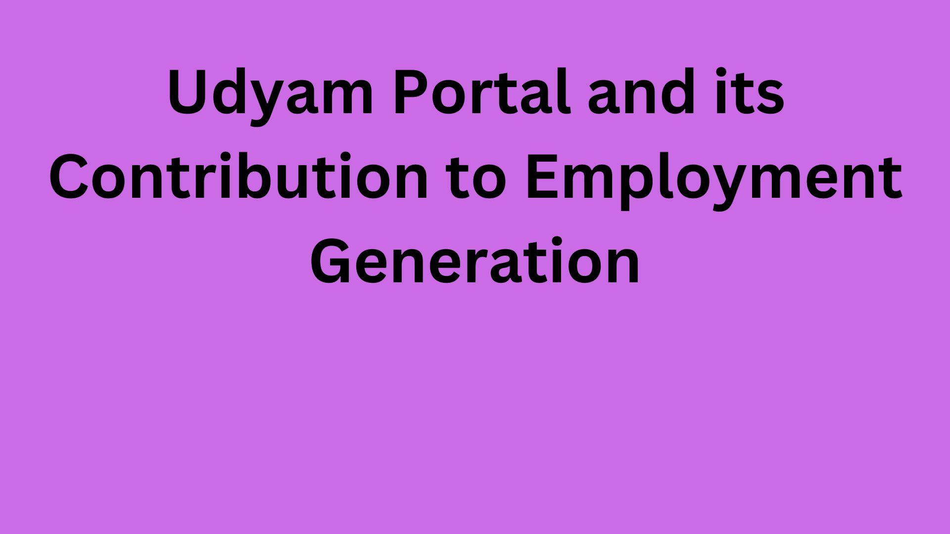 Udyam Portal and its Contribution to Employment Generation
