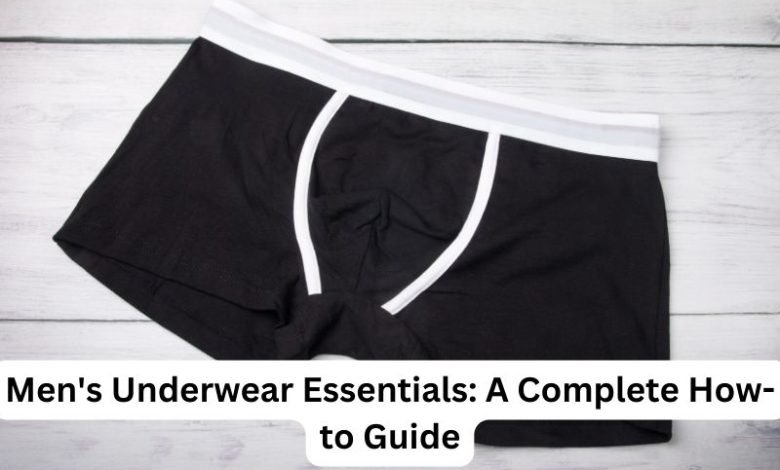 Men's Underwear Essentials A Complete How-to Guide