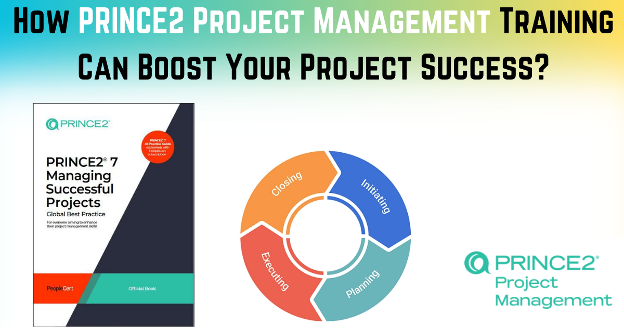 How PRINCE2 Project Management Training Can Boost Your Project Success?